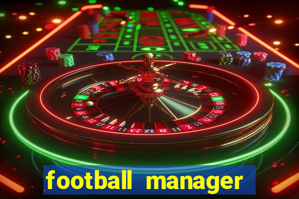 football manager 2019 fm scout